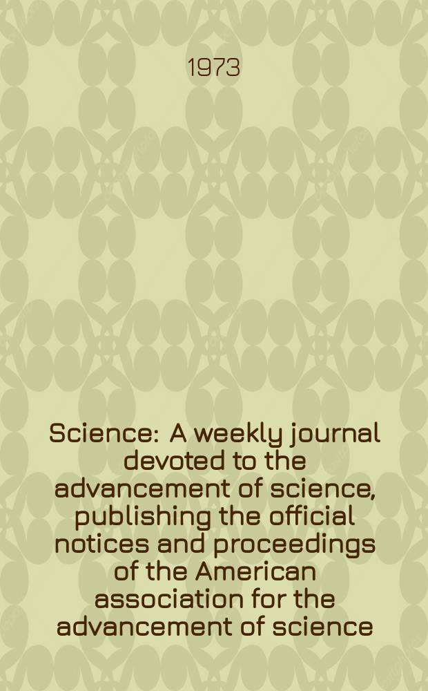Science : A weekly journal devoted to the advancement of science, publishing the official notices and proceedings of the American association for the advancement of science. N.S., Vol.179, №4074