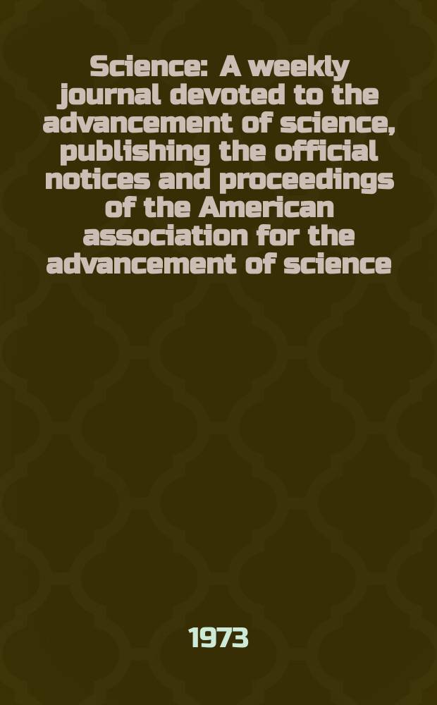 Science : A weekly journal devoted to the advancement of science, publishing the official notices and proceedings of the American association for the advancement of science. N.S., Vol.181, №4096