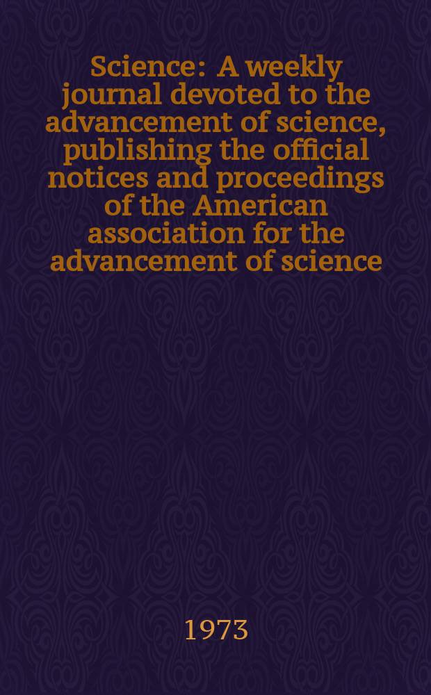 Science : A weekly journal devoted to the advancement of science, publishing the official notices and proceedings of the American association for the advancement of science. N.S., Vol.181, №4102