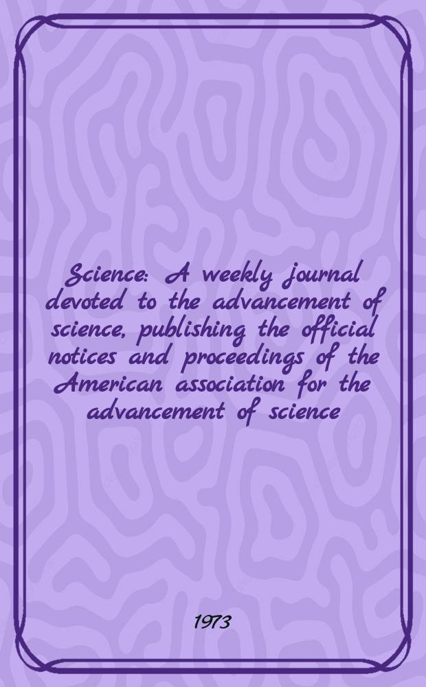Science : A weekly journal devoted to the advancement of science, publishing the official notices and proceedings of the American association for the advancement of science. N.S., Vol.182, №4114