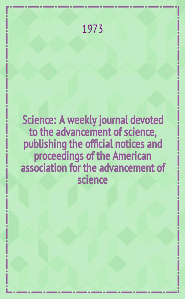 Science : A weekly journal devoted to the advancement of science, publishing the official notices and proceedings of the American association for the advancement of science. N.S., Vol.182, №4118