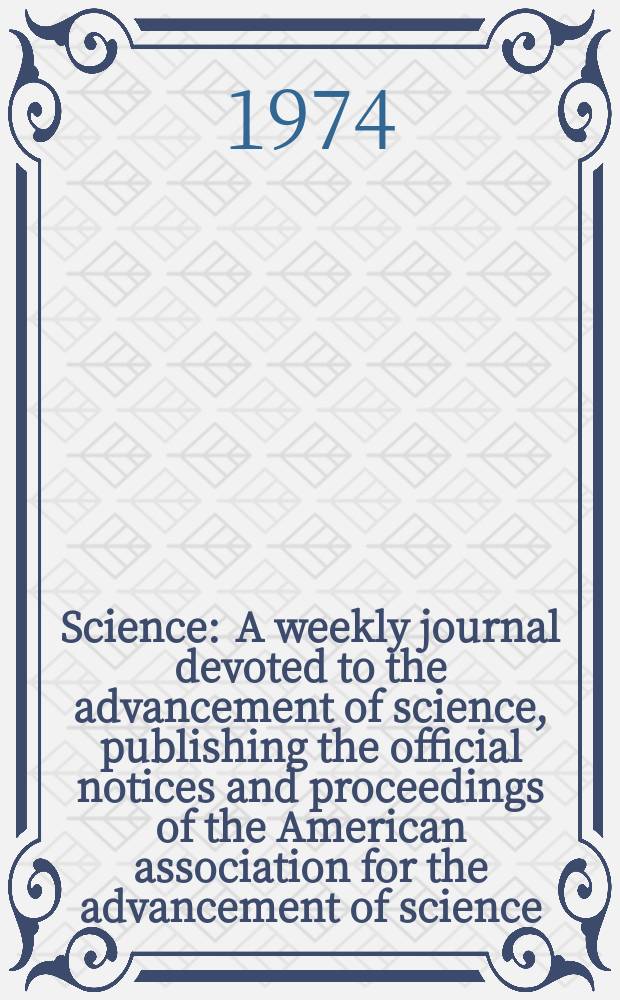 Science : A weekly journal devoted to the advancement of science, publishing the official notices and proceedings of the American association for the advancement of science. N.S., Vol.183, №4125