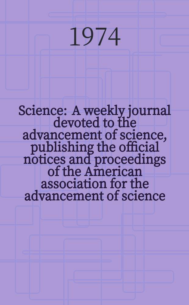 Science : A weekly journal devoted to the advancement of science, publishing the official notices and proceedings of the American association for the advancement of science. N.S., Vol.185, №4148