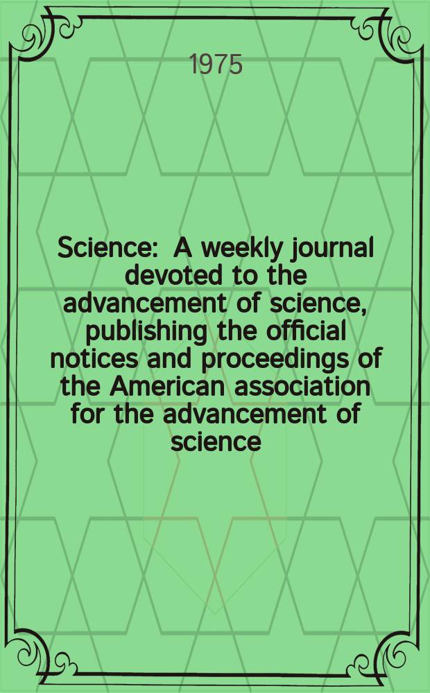 Science : A weekly journal devoted to the advancement of science, publishing the official notices and proceedings of the American association for the advancement of science. N.S., Vol.190, №4216
