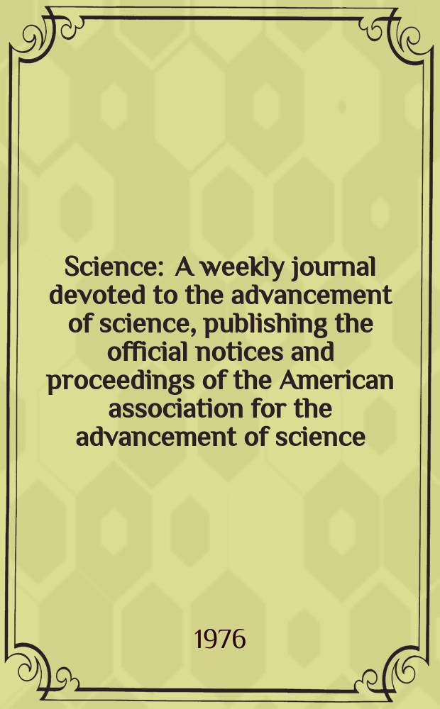 Science : A weekly journal devoted to the advancement of science, publishing the official notices and proceedings of the American association for the advancement of science. N.S., Vol.192, №4241