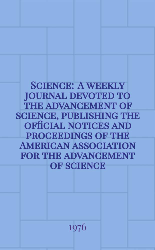 Science : A weekly journal devoted to the advancement of science, publishing the official notices and proceedings of the American association for the advancement of science. N.S., Vol.193, №4250