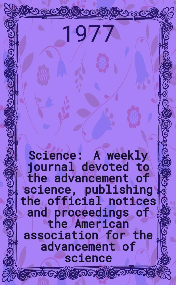 Science : A weekly journal devoted to the advancement of science, publishing the official notices and proceedings of the American association for the advancement of science. N.S., Vol.198, №4315