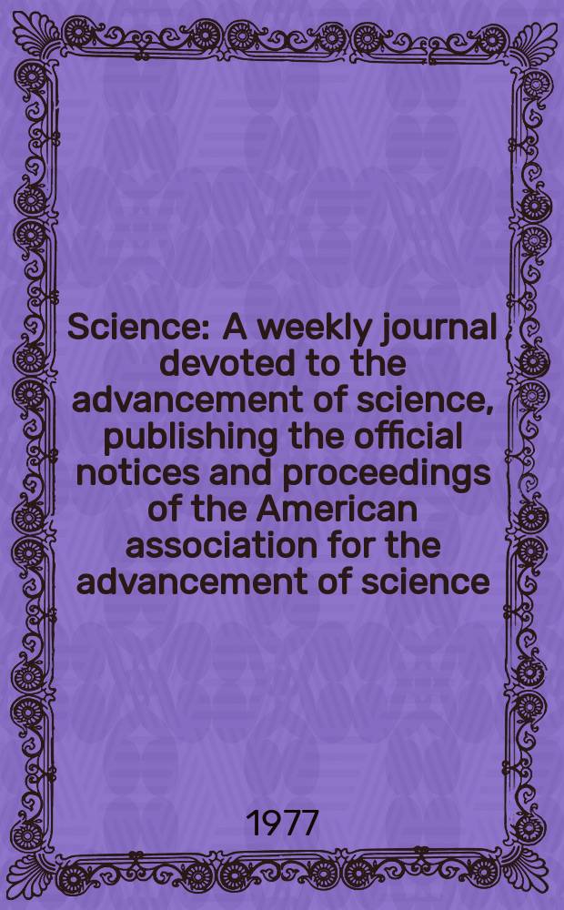 Science : A weekly journal devoted to the advancement of science, publishing the official notices and proceedings of the American association for the advancement of science. N.S., Vol.198, №4321
