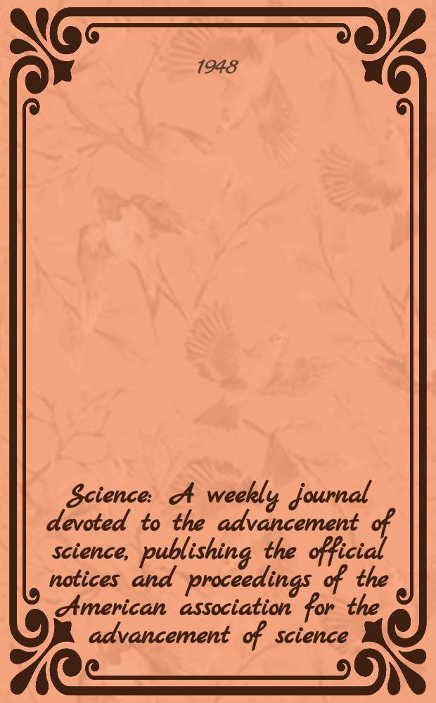 Science : A weekly journal devoted to the advancement of science, publishing the official notices and proceedings of the American association for the advancement of science. N.S., Vol.107, №2785