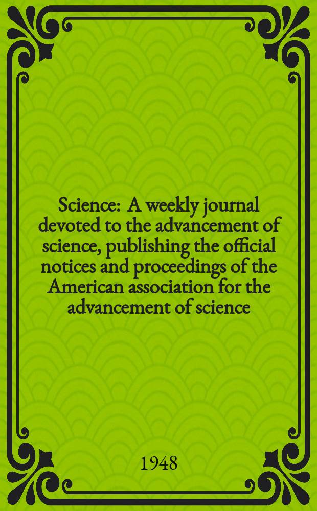 Science : A weekly journal devoted to the advancement of science, publishing the official notices and proceedings of the American association for the advancement of science. N.S., Vol.107, №2786