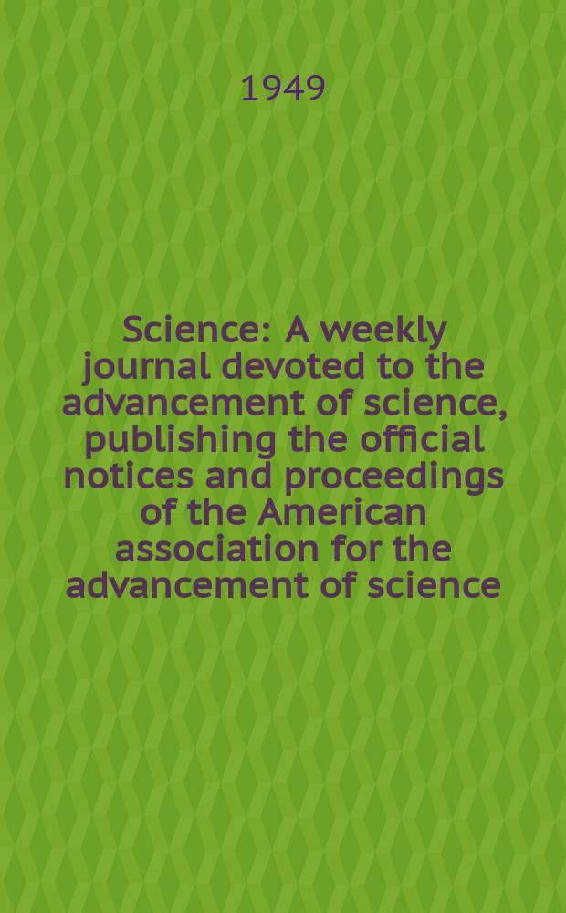 Science : A weekly journal devoted to the advancement of science, publishing the official notices and proceedings of the American association for the advancement of science. N.S., Vol.109, №2835