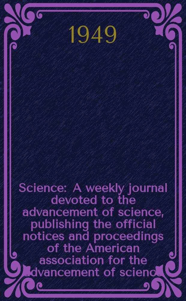 Science : A weekly journal devoted to the advancement of science, publishing the official notices and proceedings of the American association for the advancement of science. N.S., Vol.109, №2840