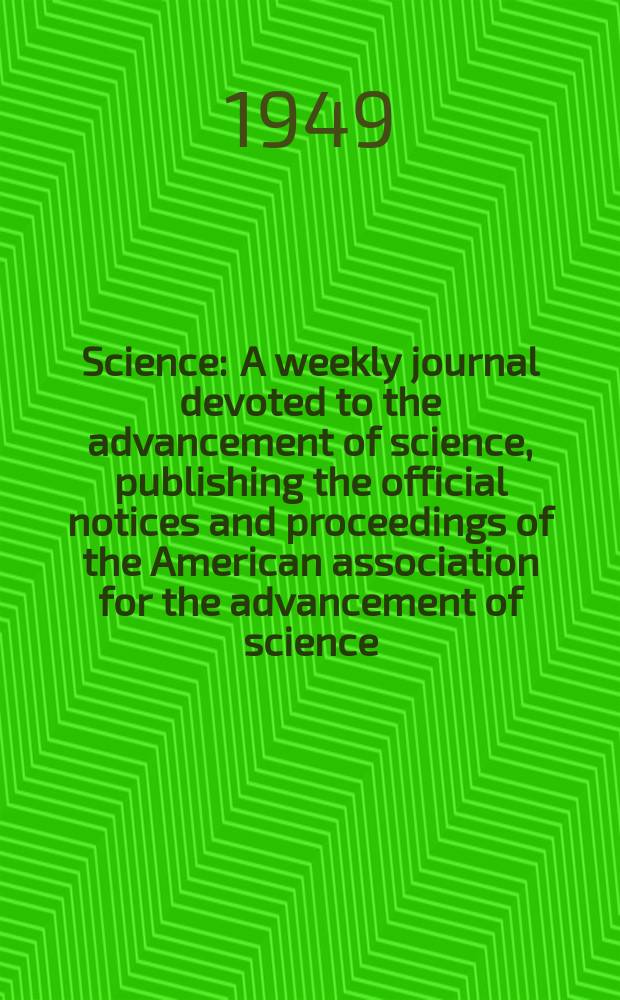 Science : A weekly journal devoted to the advancement of science, publishing the official notices and proceedings of the American association for the advancement of science. N.S., Vol.110, №2856