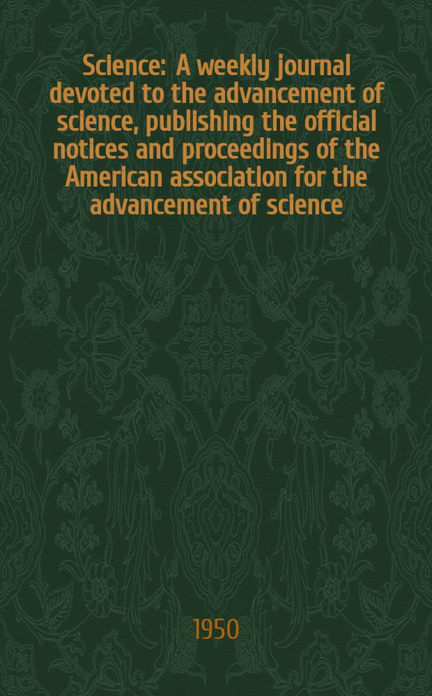 Science : A weekly journal devoted to the advancement of science, publishing the official notices and proceedings of the American association for the advancement of science. N.S., Vol.112, №2910