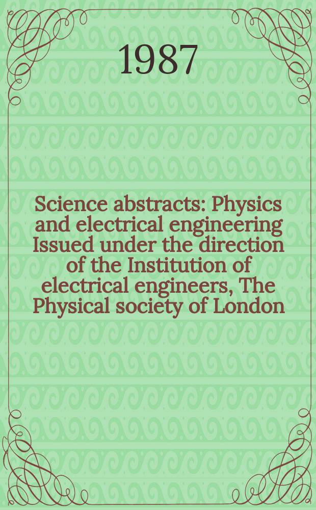 Science abstracts : Physics and electrical engineering Issued under the direction of the Institution of electrical engineers, The Physical society of London. Vol.90, №1318