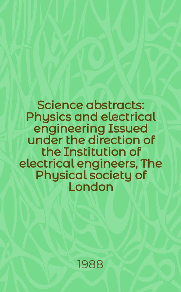 Science abstracts : Physics and electrical engineering Issued under the direction of the Institution of electrical engineers, The Physical society of London. Vol.91, №1321