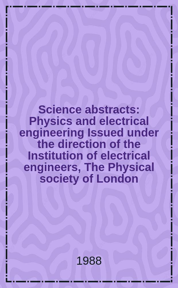 Science abstracts : Physics and electrical engineering Issued under the direction of the Institution of electrical engineers, The Physical society of London. Vol.91, Указатель