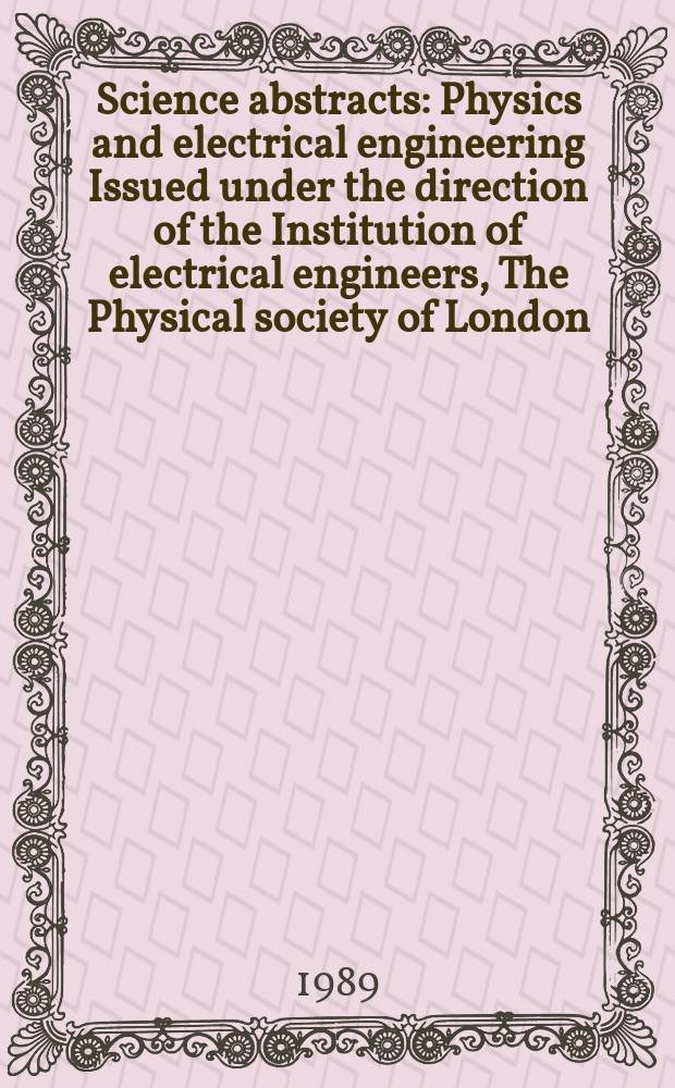 Science abstracts : Physics and electrical engineering Issued under the direction of the Institution of electrical engineers, The Physical society of London. Vol.92, №1363