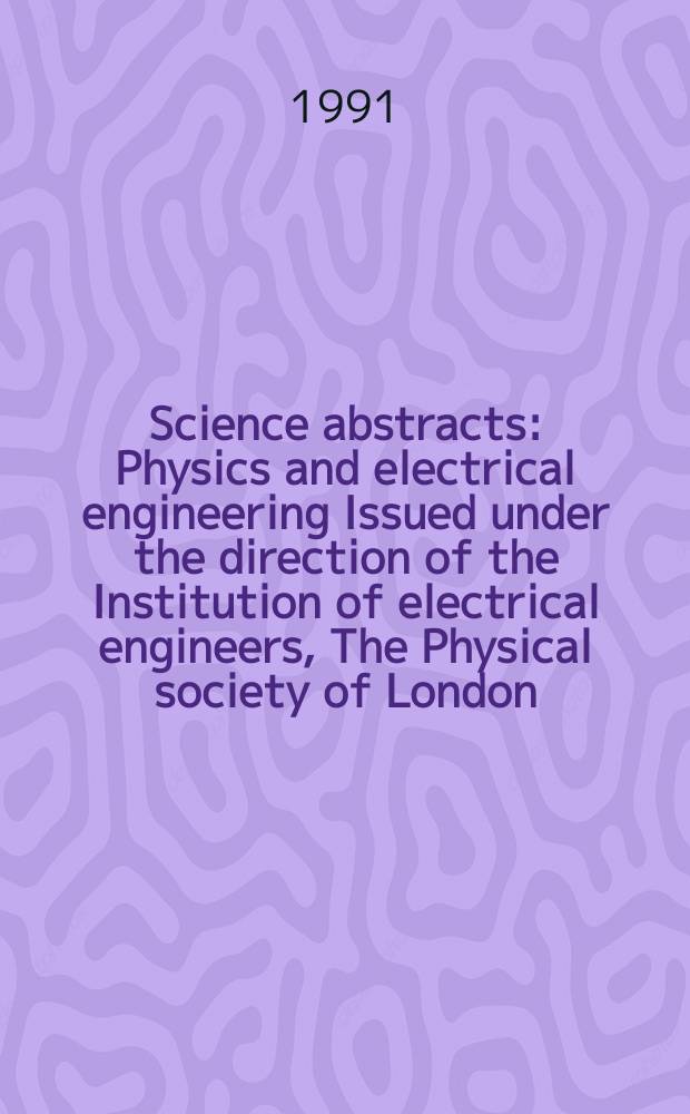 Science abstracts : Physics and electrical engineering Issued under the direction of the Institution of electrical engineers, The Physical society of London. Vol.94, №1398