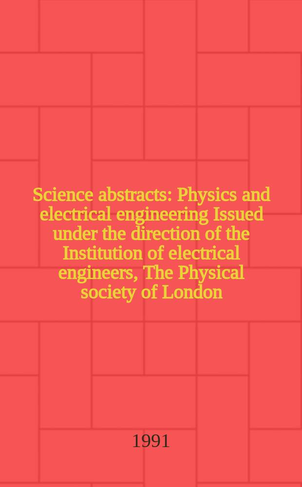 Science abstracts : Physics and electrical engineering Issued under the direction of the Institution of electrical engineers, The Physical society of London. Vol.94, №1406