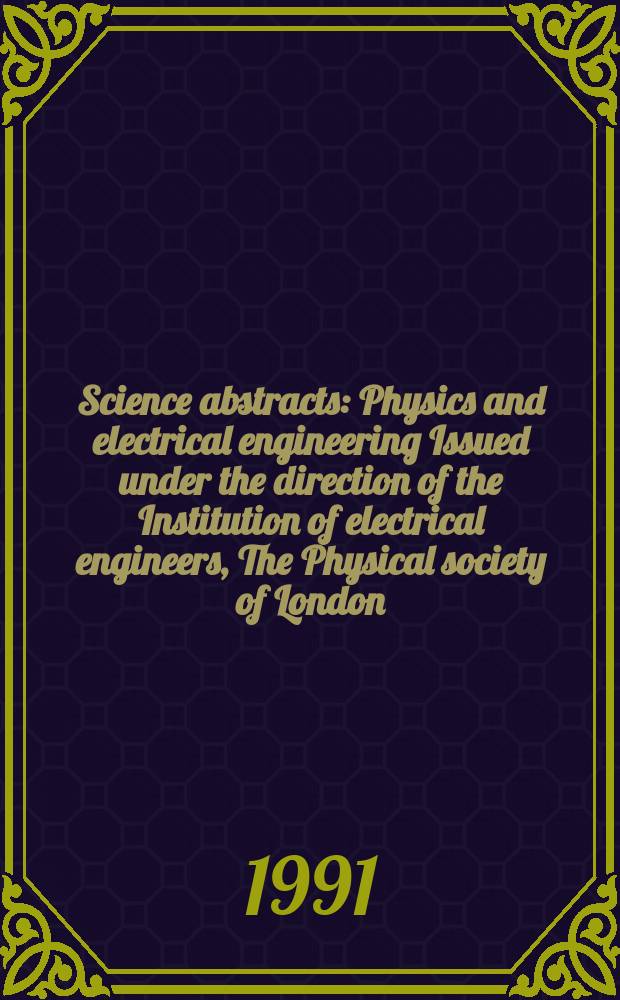 Science abstracts : Physics and electrical engineering Issued under the direction of the Institution of electrical engineers, The Physical society of London. Vol.94, №1411 (Nov.)