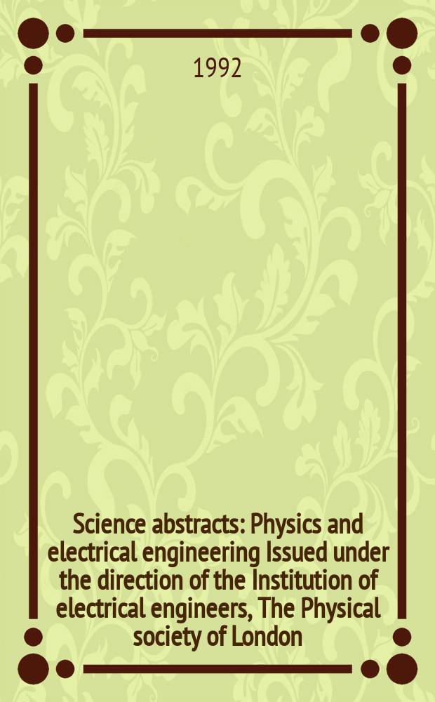 Science abstracts : Physics and electrical engineering Issued under the direction of the Institution of electrical engineers, The Physical society of London. 1992, №2