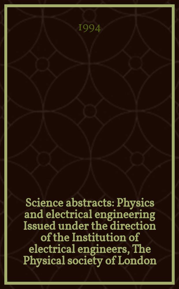 Science abstracts : Physics and electrical engineering Issued under the direction of the Institution of electrical engineers, The Physical society of London. 1994, №8