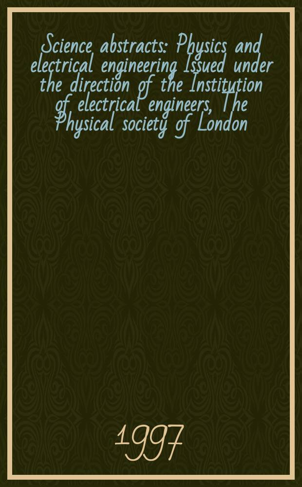 Science abstracts : Physics and electrical engineering Issued under the direction of the Institution of electrical engineers, The Physical society of London. 1997, №22