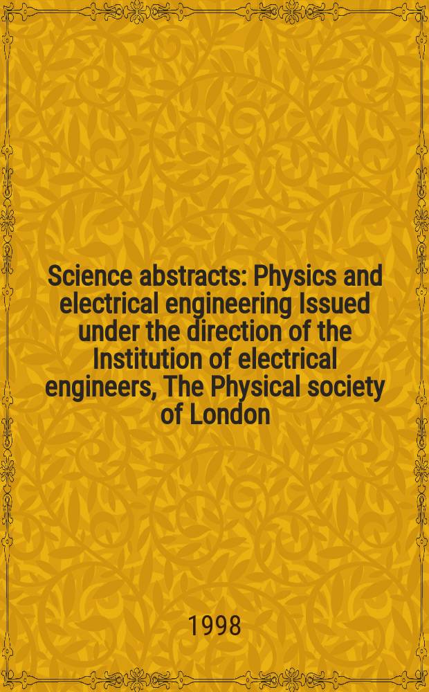 Science abstracts : Physics and electrical engineering Issued under the direction of the Institution of electrical engineers, The Physical society of London. 1998, №22
