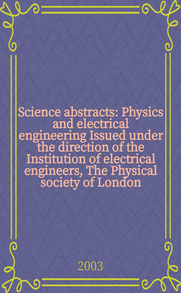 Science abstracts : Physics and electrical engineering Issued under the direction of the Institution of electrical engineers, The Physical society of London. 2003, №8