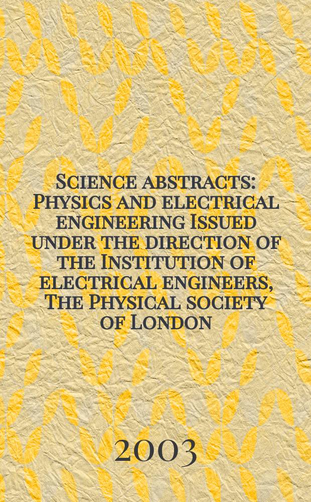 Science abstracts : Physics and electrical engineering Issued under the direction of the Institution of electrical engineers, The Physical society of London. 2003, №13