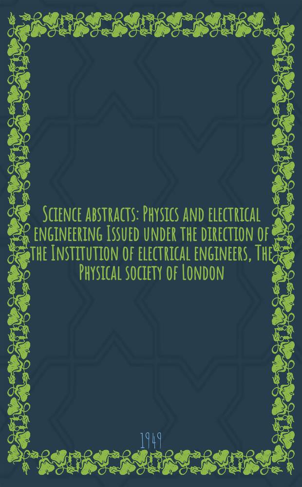 Science abstracts : Physics and electrical engineering Issued under the direction of the Institution of electrical engineers, The Physical society of London. Vol.52, №616