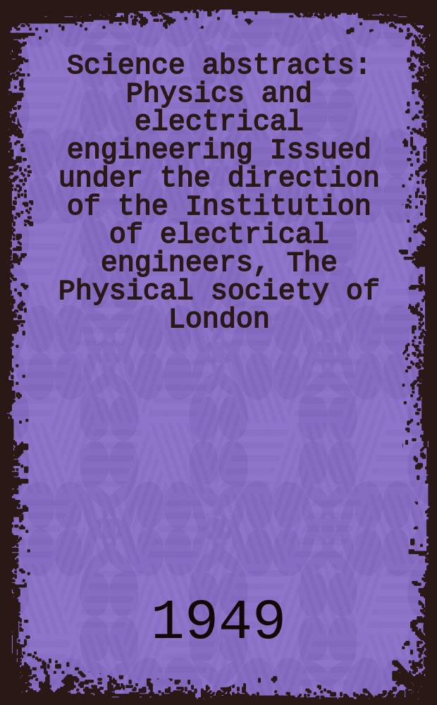 Science abstracts : Physics and electrical engineering Issued under the direction of the Institution of electrical engineers, The Physical society of London. Vol.52, Указатель