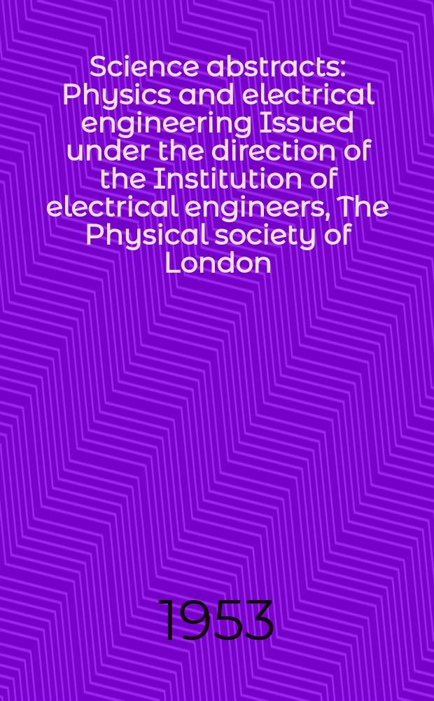 Science abstracts : Physics and electrical engineering Issued under the direction of the Institution of electrical engineers, The Physical society of London. Vol.56, Указатель