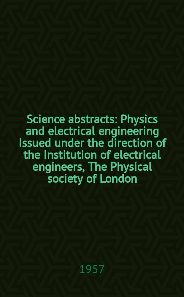 Science abstracts : Physics and electrical engineering Issued under the direction of the Institution of electrical engineers, The Physical society of London. Vol.60, №715