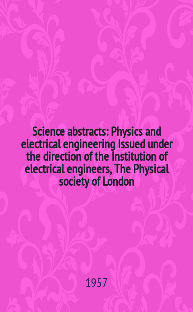 Science abstracts : Physics and electrical engineering Issued under the direction of the Institution of electrical engineers, The Physical society of London. Vol.60, №719