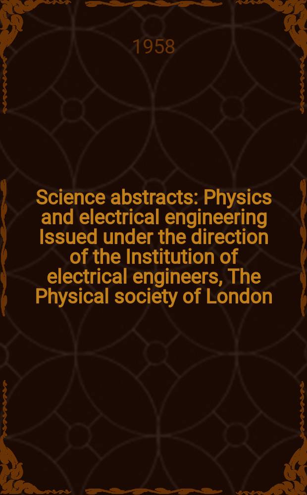 Science abstracts : Physics and electrical engineering Issued under the direction of the Institution of electrical engineers, The Physical society of London. Vol.61, №728