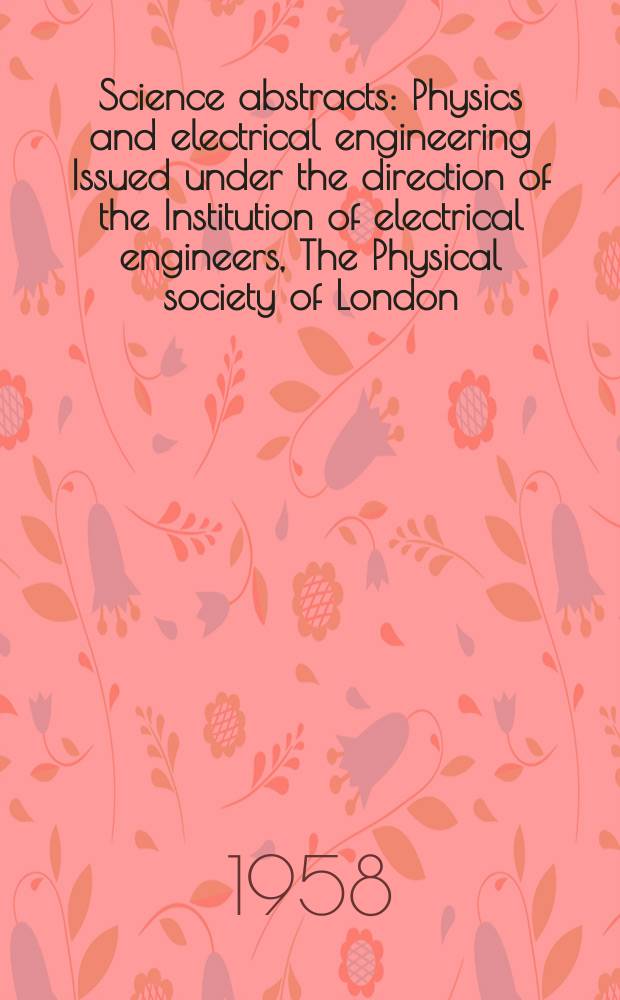 Science abstracts : Physics and electrical engineering Issued under the direction of the Institution of electrical engineers, The Physical society of London. Vol.61, №729