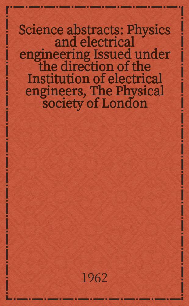 Science abstracts : Physics and electrical engineering Issued under the direction of the Institution of electrical engineers, The Physical society of London. Vol.65, Указатель