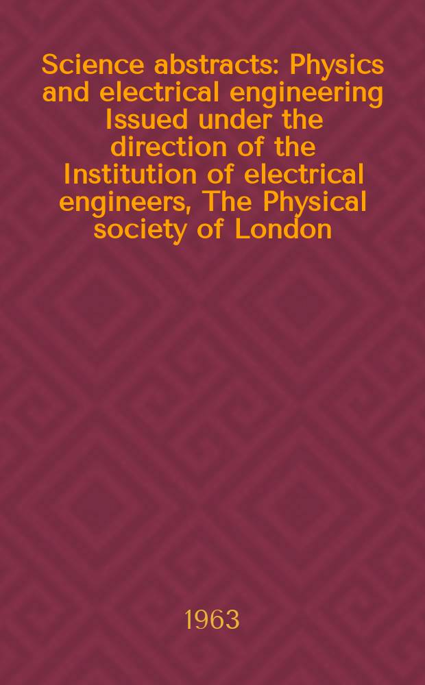 Science abstracts : Physics and electrical engineering Issued under the direction of the Institution of electrical engineers, The Physical society of London. Vol.66, Author ind.