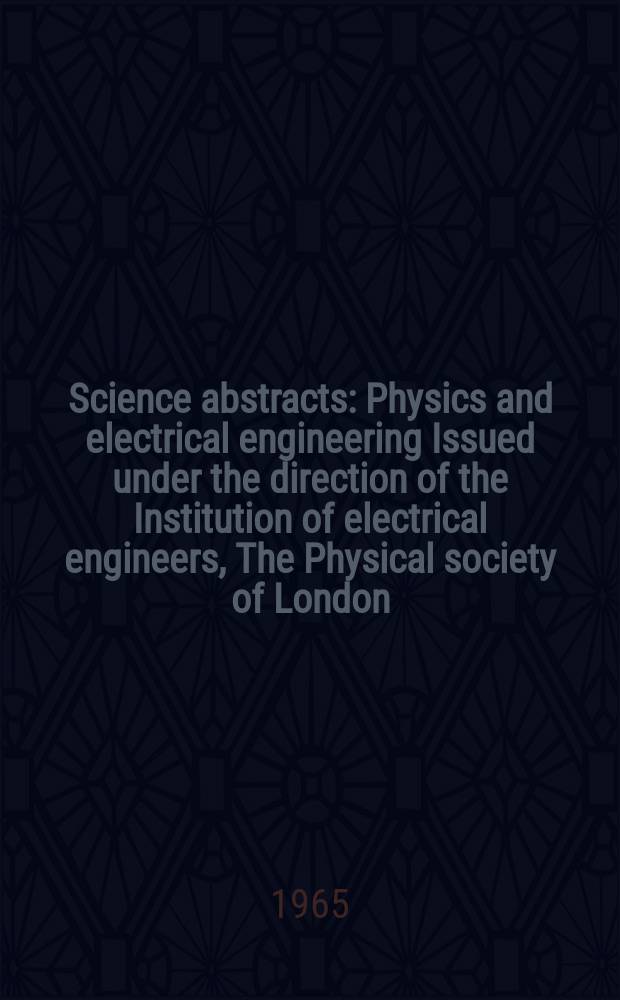Science abstracts : Physics and electrical engineering Issued under the direction of the Institution of electrical engineers, The Physical society of London. Vol.68, №807