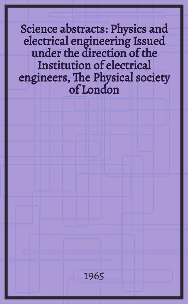 Science abstracts : Physics and electrical engineering Issued under the direction of the Institution of electrical engineers, The Physical society of London. Vol.68, №813