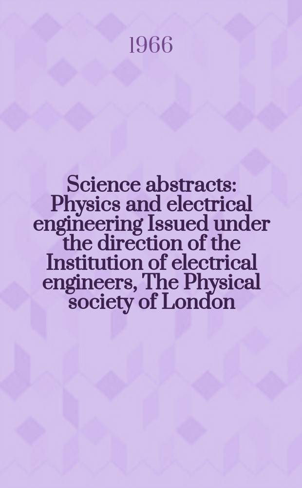 Science abstracts : Physics and electrical engineering Issued under the direction of the Institution of electrical engineers, The Physical society of London. Vol.69, №822