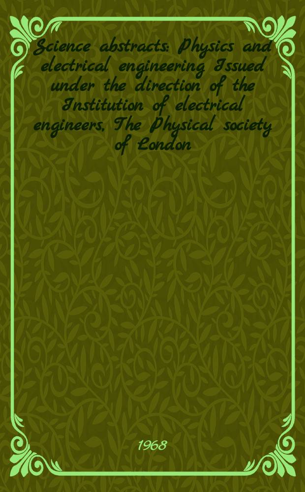 Science abstracts : Physics and electrical engineering Issued under the direction of the Institution of electrical engineers, The Physical society of London. Vol.71, №848