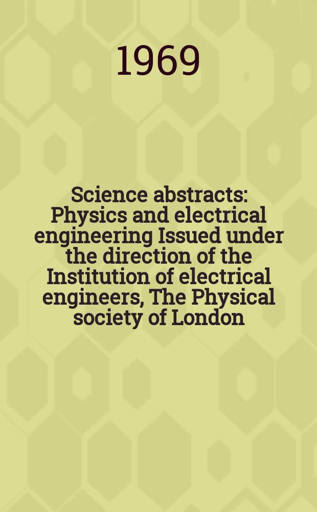 Science abstracts : Physics and electrical engineering Issued under the direction of the Institution of electrical engineers, The Physical society of London. Vol.72, №874