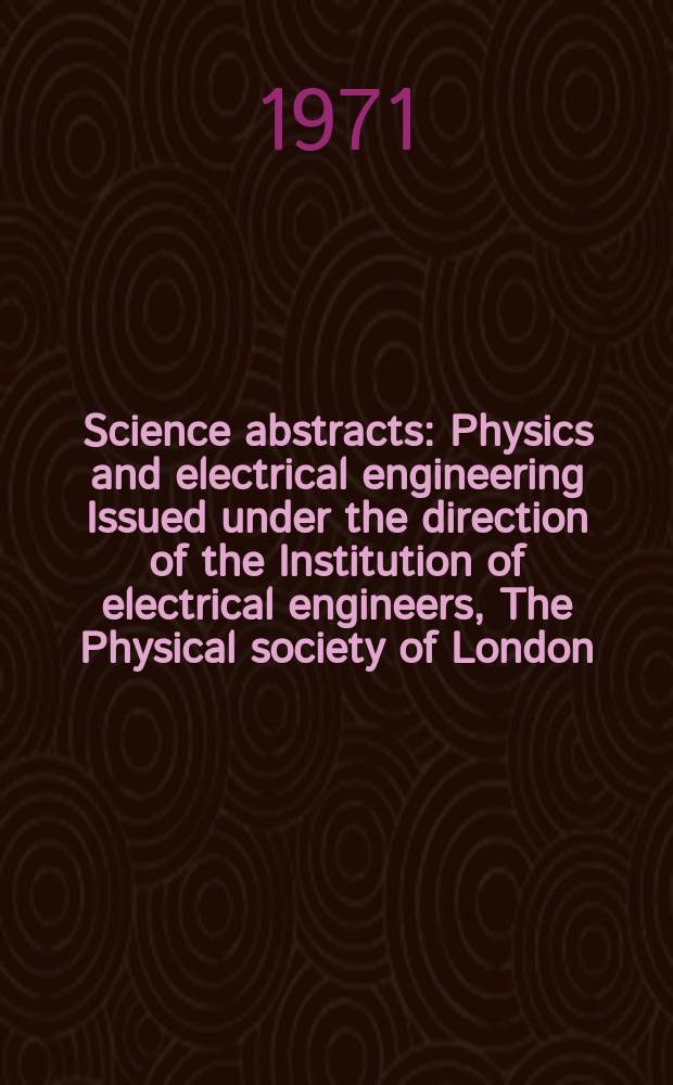 Science abstracts : Physics and electrical engineering Issued under the direction of the Institution of electrical engineers, The Physical society of London. Vol.74, №905