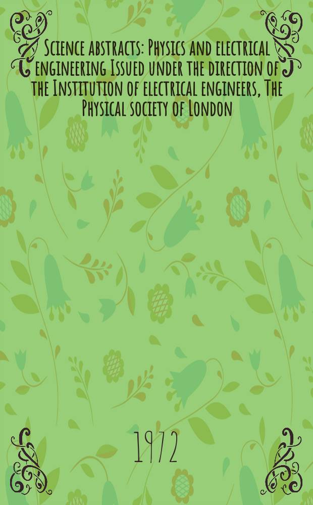 Science abstracts : Physics and electrical engineering Issued under the direction of the Institution of electrical engineers, The Physical society of London. Vol.75, №932