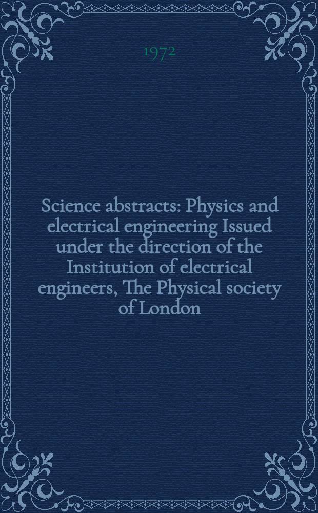 Science abstracts : Physics and electrical engineering Issued under the direction of the Institution of electrical engineers, The Physical society of London. Vol.75, №938