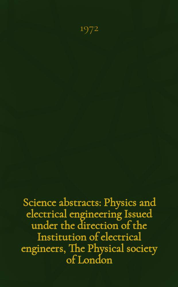 Science abstracts : Physics and electrical engineering Issued under the direction of the Institution of electrical engineers, The Physical society of London. Vol.75, №943