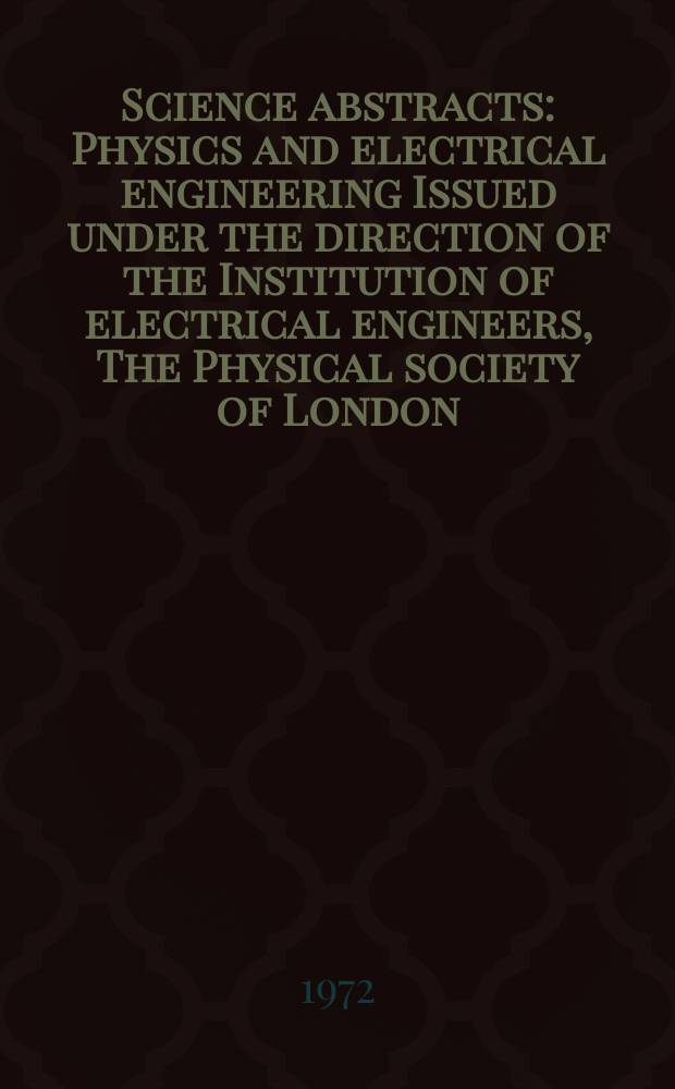 Science abstracts : Physics and electrical engineering Issued under the direction of the Institution of electrical engineers, The Physical society of London. Vol.75, №953